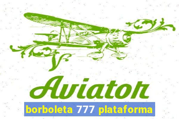 borboleta 777 plataforma